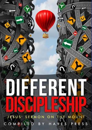Cover of the book Different Discipleship: Jesus' Sermon on the Mount by Hayes Press