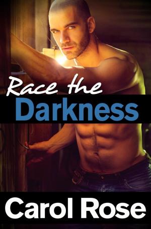 Cover of the book Race The Darkness by Carol Rose