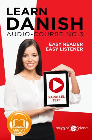Cover of Learn Danish | Easy Reader | Easy Listener | Parallel Text - Audio Course No. 3
