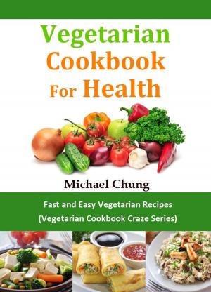 Book cover of Vegetarisches Kochbuch für die Gesundheit: Schnelle und Einfache Vegetarische Rezepte (Vegetarische Rezepte-Wahn Reihe)
