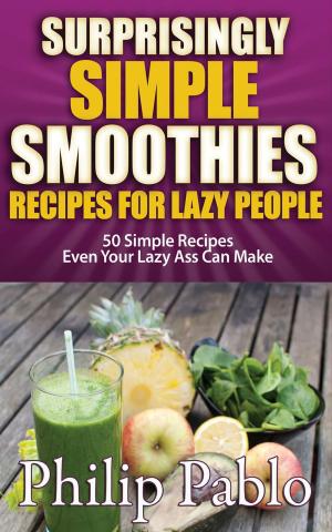 Cover of the book Surprisingly Simple Smoothies Recipes For Lazy People: by Charles Garner