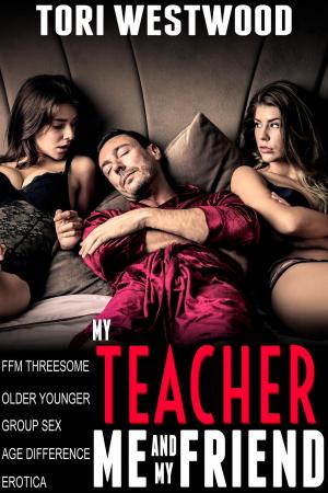 Cover of the book My Teacher, Me and My Friend (FFM Threesome Group Sex Older Younger Age Difference Erotica) by Lily Cox