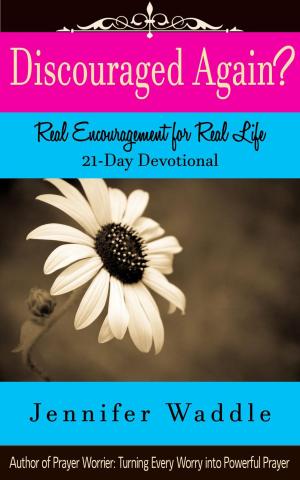 Cover of the book Discouraged Again? Real Encouragement for Real Life 21-Day Devotional by Alex Stone