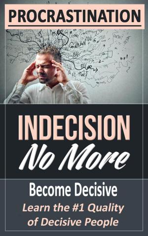 Cover of the book PROCRASTINATION: Indecision No More by Steve Bareham