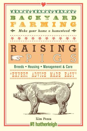 Cover of the book Backyard Farming: Raising Pigs by Mary Elizabeth Roarke, Chef Nicole Roarke