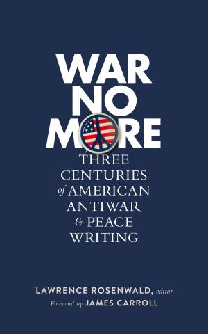 Cover of the book War No More: Three Centuries of American Antiwar & Peace Writing (LOA #278) by 