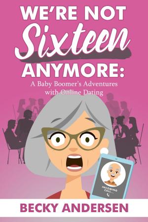 Cover of the book We're Not Sixteen Anymore by Linda Swalling Fettig
