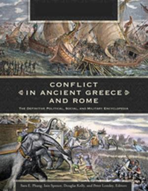 Cover of the book Conflict in Ancient Greece and Rome: The Definitive Political, Social, and Military Encyclopedia [3 volumes] by Heather Lea Moulaison, Raegan Wiechert Assistant Professor