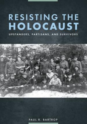 Book cover of Resisting the Holocaust: Upstanders, Partisans, and Survivors