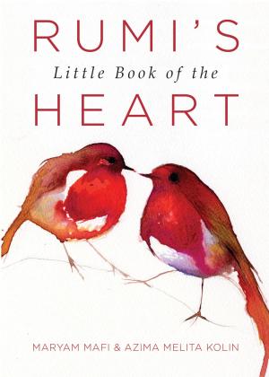 Cover of the book Rumi's Little Book of the Heart by Ella Wheeler Wilcox, Mina Parker