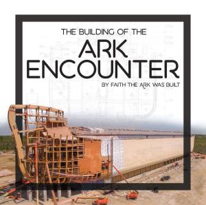 Cover of the book Building of the Ark Encounter, The by Bill Looney, Jeff Davenport