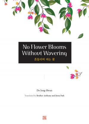 Cover of the book No Flower Blooms Without Wavering by KIM Young-jin