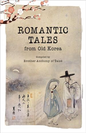 Cover of the book Romantic Tales from Old Korea by Brother Anthony of Taizé, Robert D. Neff