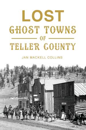 Cover of the book Lost Ghost Towns of Teller County by Paul Galvani, Christiane Galvani