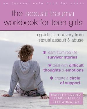 Cover of the book The Sexual Trauma Workbook for Teen Girls by Richard Heyman, EdD, June Paris, Rachel Small