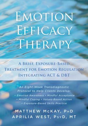 Cover of the book Emotion Efficacy Therapy by Martha Davis, PhD, Elizabeth Robbins Eshelman, MSW, Matthew McKay, PhD