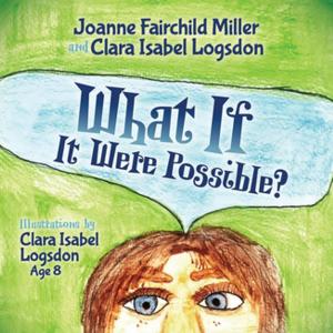 Cover of the book What If It Were All Possible by Dr. Laura E. Happe, PharmD