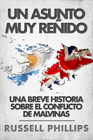 Cover of the book Un asunto muy reñido: una breve historia sobre el conflicto de Malvinas by Lexy Timms