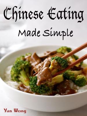 Cover of the book Chinese Eating Made Simple by Darcey Rodriguez