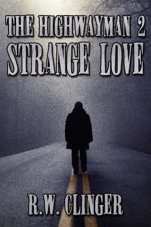 Cover of the book The Highwayman Book 2: Strange Love by Rick R. Reed