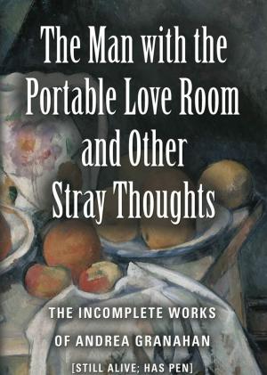 Book cover of The Man with the Portable Love Room and Other Stray Thoughts