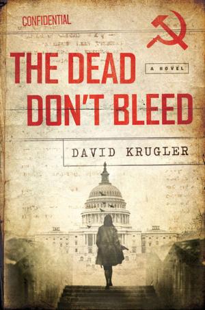 Cover of the book The Dead Don't Bleed: A Novel (Ellis Voigt Thrillers) by Alexander Galant