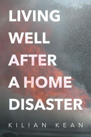 Cover of the book Living Well After a Home Disaster by David W. Coutcher, D.C. 