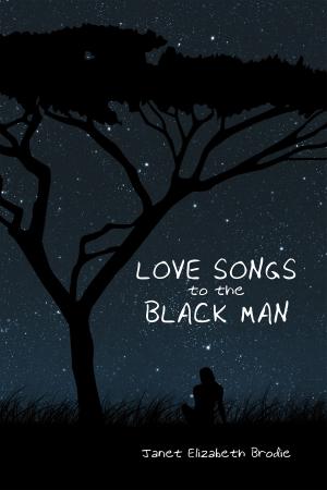 Cover of the book Love Songs to the Black Man by Melanie McPhee Zeuske, MPH