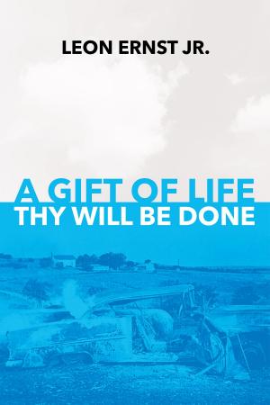 Cover of the book A Gift of Life Thy Will Be Done by William McChesney