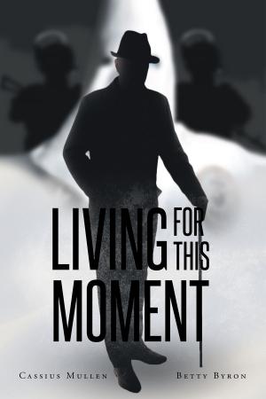 Cover of the book Living for This Moment by James F. Gaddy