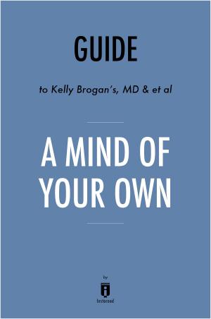Cover of the book Guide to Kelly Brogan’s, MD & et al A Mind of Your Own by Instaread by Alessandro Zoppellari