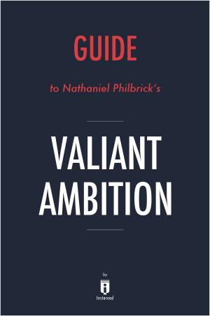 Cover of the book Guide to Nathaniel Philbrick’s Valiant Ambition by Instaread by Instaread