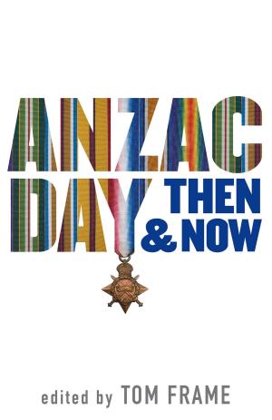 Cover of the book Anzac Day Then & Now by Mathew Radcliffe