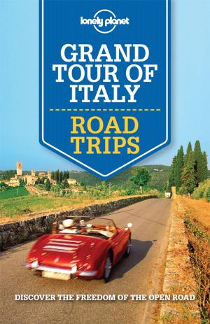 Book cover of Lonely Planet Grand Tour of Italy Road Trips