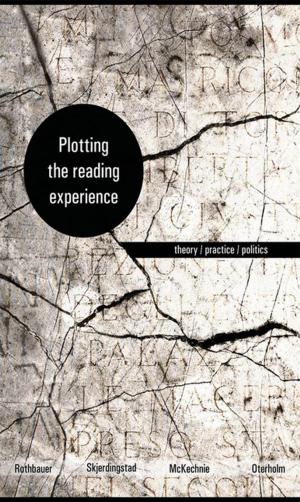 Cover of the book Plotting the Reading Experience by Jeff Karabanow, Sean Kidd, Tyler Frederick, Jean Hughes