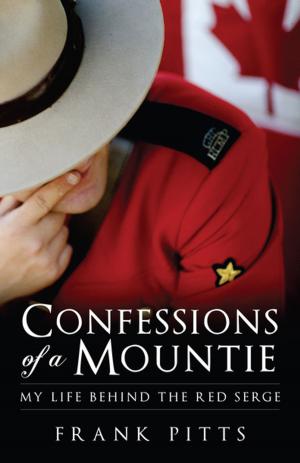 Cover of the book Confessions of a Mountie by Geoff Peddle