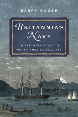 Book cover of Britannia's Navy on the West Coast of North America, 1812-1914