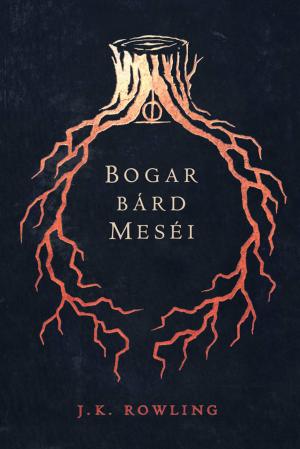 Cover of the book Bogar bárd meséi by J.K. Rowling, Olly Moss