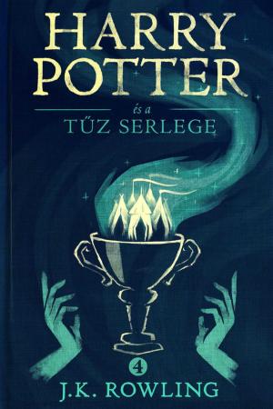 Cover of the book Harry Potter és a Tűz Serlege by J.K. Rowling