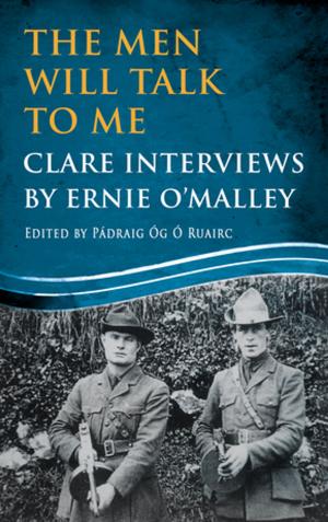 Cover of the book The Men Will Talk to Me: Clare Interviews by Declan Dunne