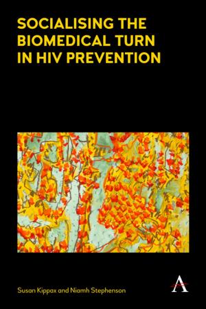 Cover of the book Socialising the Biomedical Turn in HIV Prevention by Iain Robertson Scott