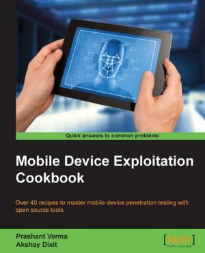Cover of the book Mobile Device Exploitation Cookbook by Shashwat Srivastava, Apeksha Singh
