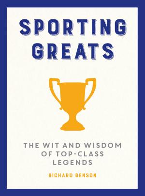 bigCover of the book Sporting Greats: The Wit and Wisdom of Top-Class Legends by 