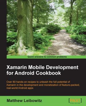 Cover of the book Xamarin Mobile Development for Android Cookbook by Munwar Shariff, Amita Bhandari, Pallika Majmudar