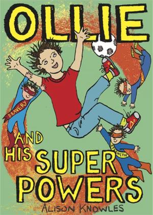 Cover of the book Ollie and His Superpowers by Geoffrey James, Kathy Brown, Tiina Itkonen, Neil Birch, Drew Allison, Jenny Cole, Lee Shilts, Michael Doneman, Andrew Turnell, Eileen Munroe, Terry Murphy, Dominik Godat, Henri Pesonen