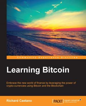Cover of the book Learning Bitcoin by Eric Brown, Thirukkumaran Haridass, Jason Morris, Mikhail Berlyant, Ruben Oliva Ramos
