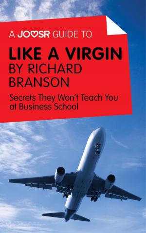 Cover of A Joosr Guide to... Like a Virgin by Richard Branson: Secrets They Won't Teach You at Business School