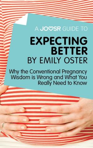 Cover of the book A Joosr Guide to... Expecting Better by Emily Oster: Why the Conventional Pregnancy Wisdom is Wrong and What You Really Need to Know by Joosr