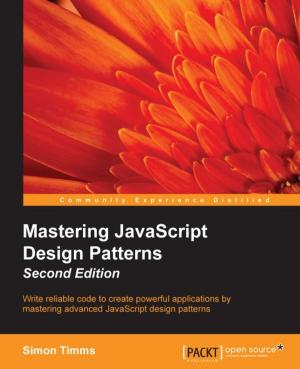 Cover of the book Mastering JavaScript Design Patterns - Second Edition by Dr. Zakir Laliwala, Abdul Samad, Azaz Desai, Uchit Vyas