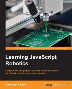 Cover of the book Learning JavaScript Robotics by Cody Bunch, Egle Sigler, James Denton, Kevin Jackson